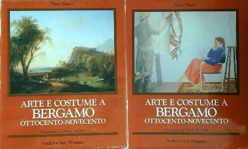 Arte e costume a Bergamo Ottocento-Novecento. 2vv