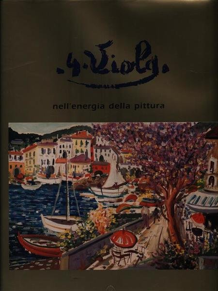 Giuseppe Viola nell'energia della pittura