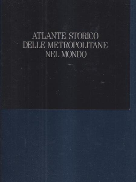 Atlante storico delle metropolitane nel mondo