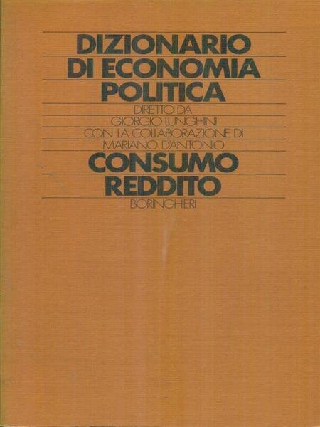 Dizionario di economia politica vol. 2. Consumo - Reddito