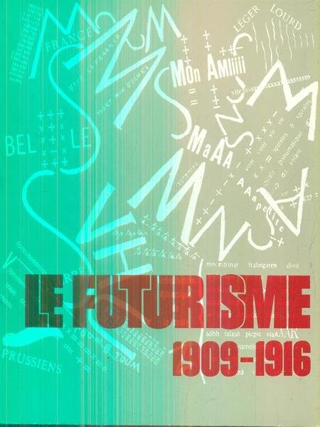 Le Futurisme 1909-1916