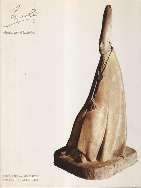 Giacomo Manzu'. Mostra per il giubileo