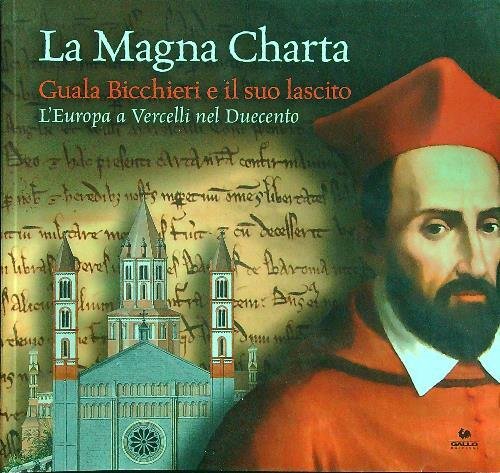 La Magna Charta: Guala Bicchieri e il suo lascito. L'Europa …
