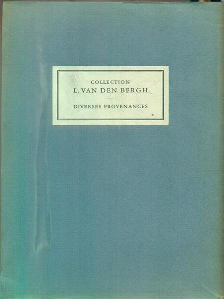 Collection L. van den Bergh. Diverses Provenances