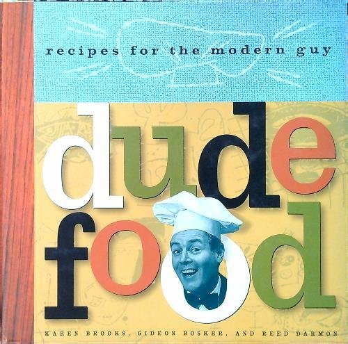 Dude Food: Recipes for the Modern Guy