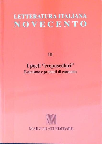 I poeti crepuscolari. Estetismo e prodotti di consumo - Letteratura …