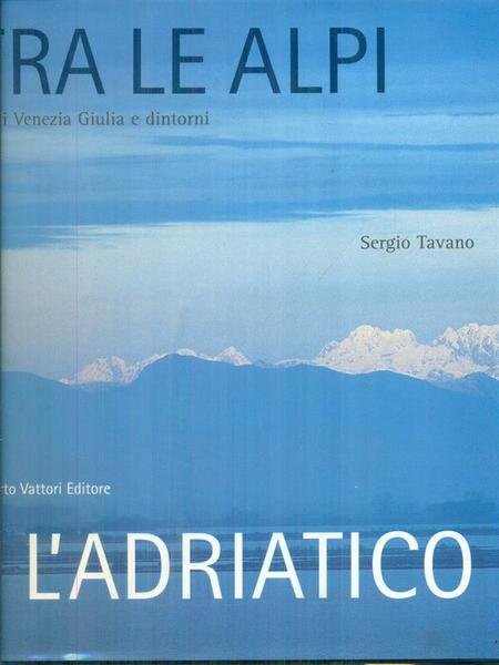 Tra le Alpi e l'Adriatico