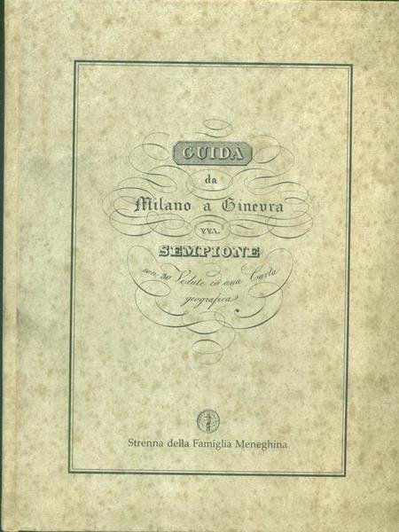 Strenna della Famiglia Meneghina 1992: Guida da Milano a Ginevra pel Sempione