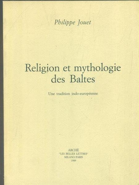 Religion et mythologie des Baltes: une tradition indo-europeenne