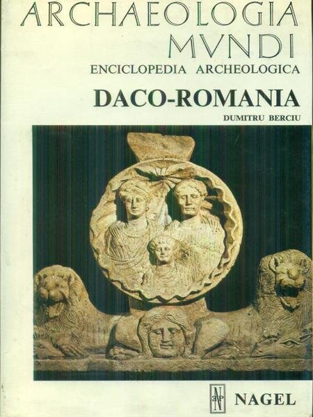 Archeologia Mundi Enciclopedia Archeologica Daco-Romania