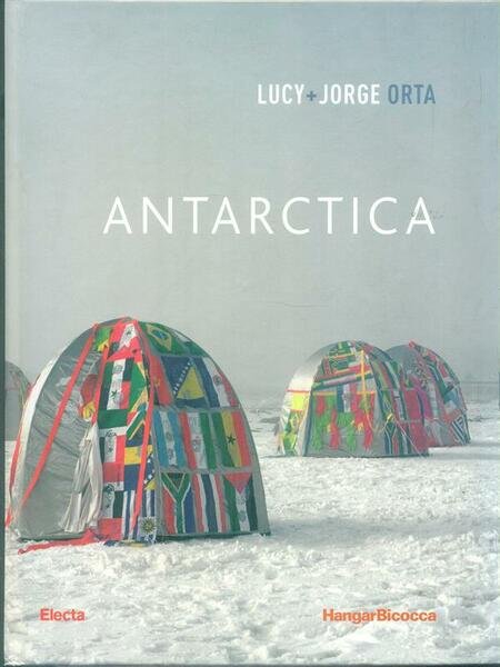Antarctica. Lucy + Jorge Orta