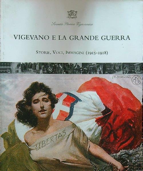 Vigevano e la Grande Guerra. Storie, voci, immagini (1915-1918)