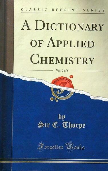 A Dictionary of Applied Chemistry, Vol. 2 of 5