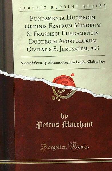 Fundamenta Duodecim Ordinis Fratrum Minorum S. Francisci Fundamentis Duodecim Apostolorum … | Immagine principale
