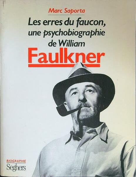 Les Erres du faucon : Une psychobiographie de William Faulkner