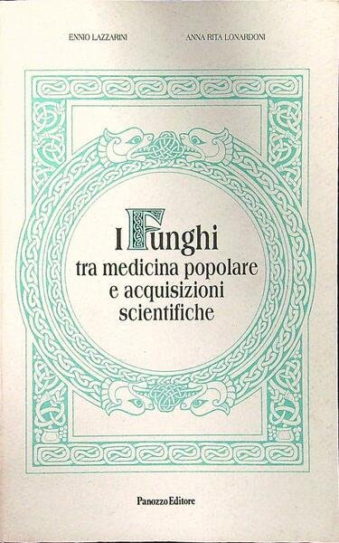 I funghi tra medicina popolare e acquisizioni scientifiche