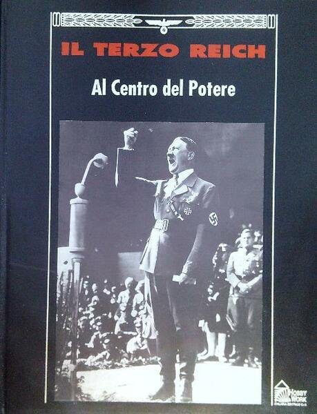Il Terzo Reich. Al centro del potere