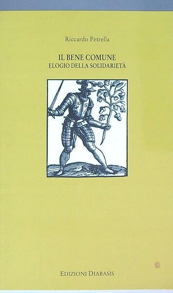 Il bene comune. Elogio della solidarieta'