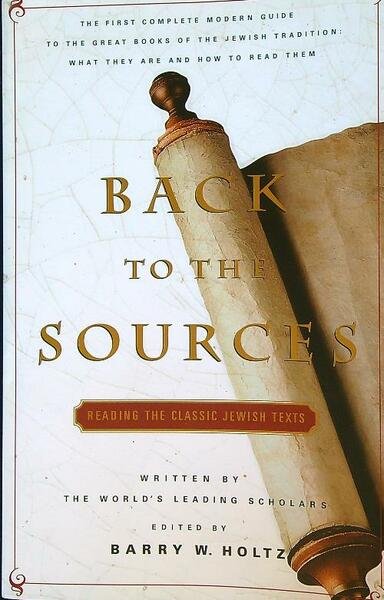 Back To The Sources: Reading the Classic Jewish Texts