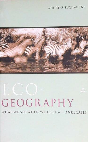Eco-Geography: What We See When We Look at Landscapes