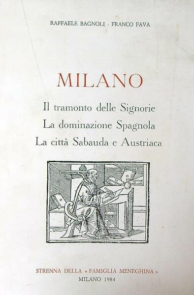 Milano. Il tramonto delle Signorie. La dominazione Spagnola. La citta' …