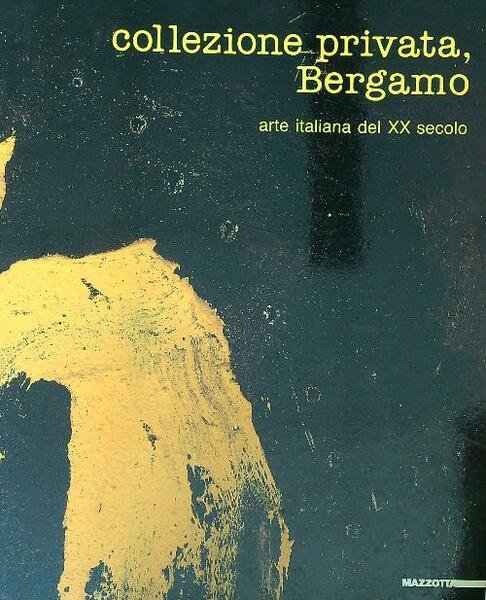 Collezione privata, Bergamo. Arte italiana nel XX secolo