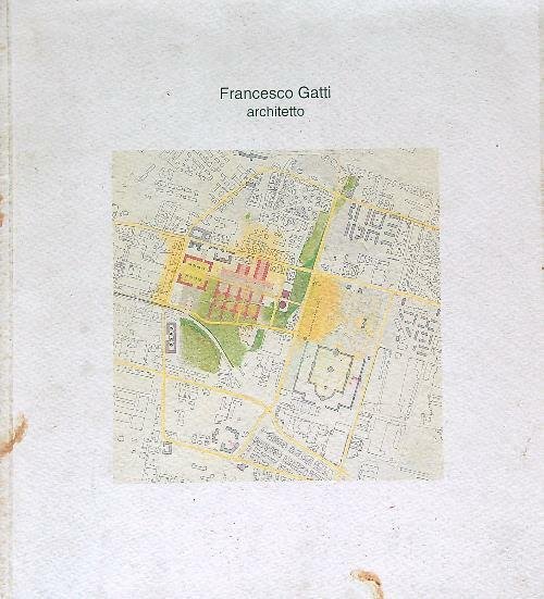 Francesco Gatti architetto 1957-1991