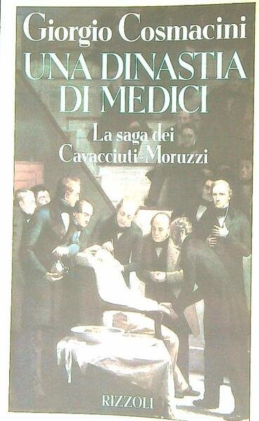 Una dinastia di medici. La saga dei Cavacciuti-Moruzzi