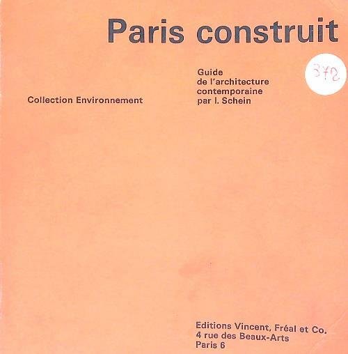 Paris Construit. Guide de L'architecture Contemporaine