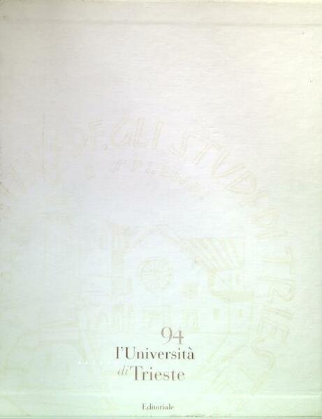 L'Universita' di Trieste. Settant'anni di storia 1924-1994