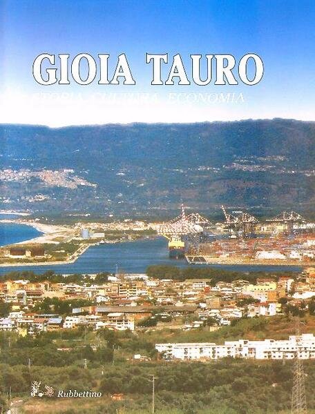 Gioia Tauro. Storia, cultura, economia