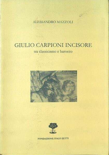 Giulio Carponi incisore tra classicismo e barocco