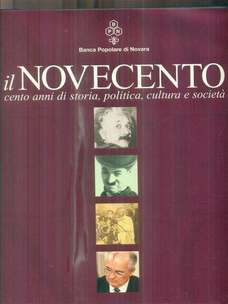 Il Novecento cento anni di storia, politica, cultura e societa'