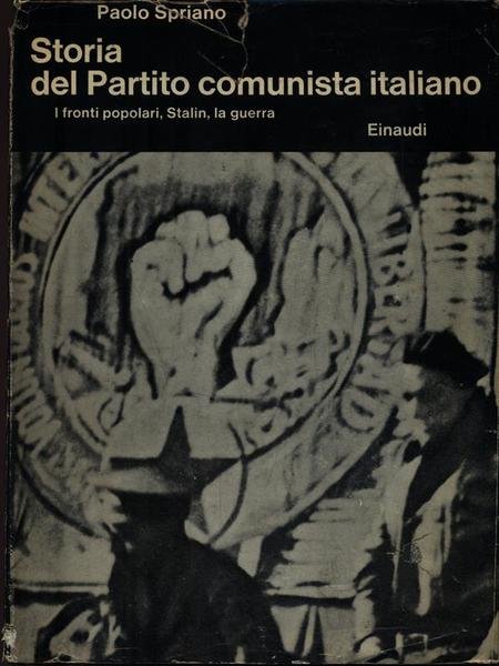 Storia del Partito Comunista Italiano III. I fronti popolari, Stalin, …