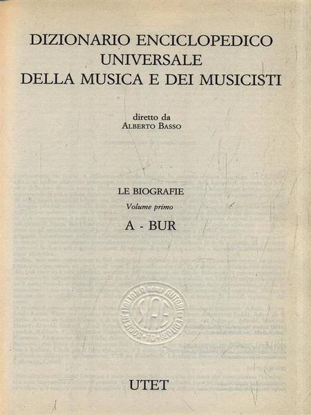 Dizionario della musica e dei musicisti. Le biografie I A-BUR