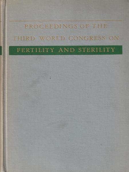 Proceedings of the third world congress on fertility and sterility