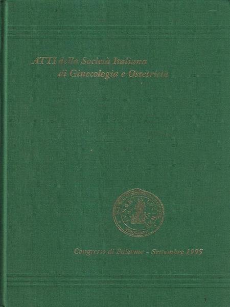Atti della societa' italiana di Ostetricia e Ginecologia Congresso Palermo 1995