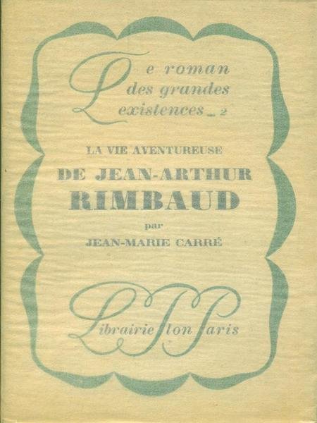 La vie aventureuse de Jean-Arthur Rimbaud