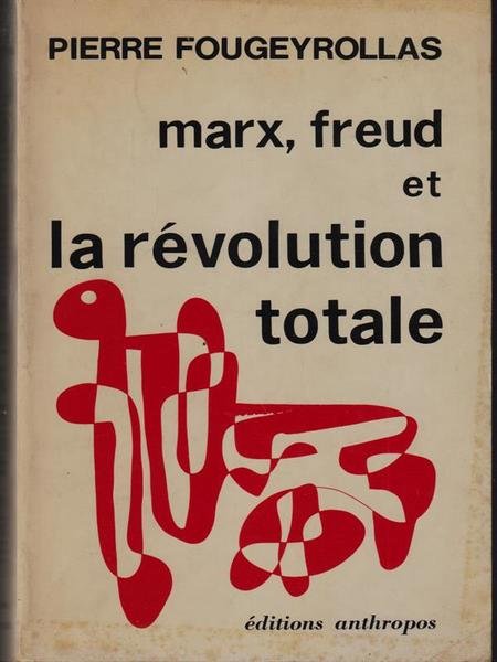 Marx, Freud et la revolution totale