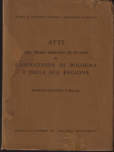 Atti del primo simposio di studio su l'evoluzione di Bologna …