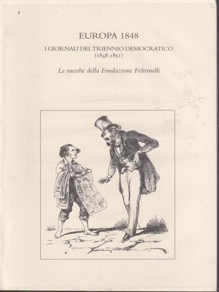 Europa 1848. I giornali del triennio democratico (1848 - 1851)