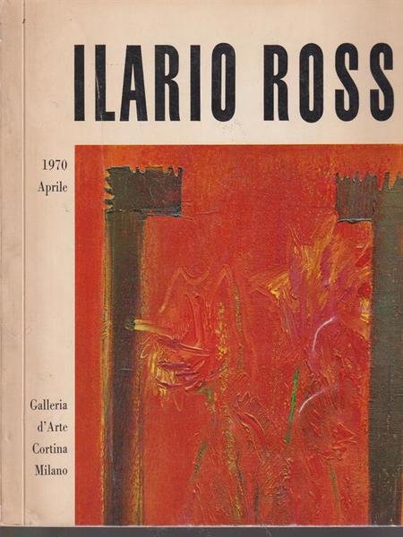 Ilario Rossi. Galleria d'Arte Cortina. Aprile 1970