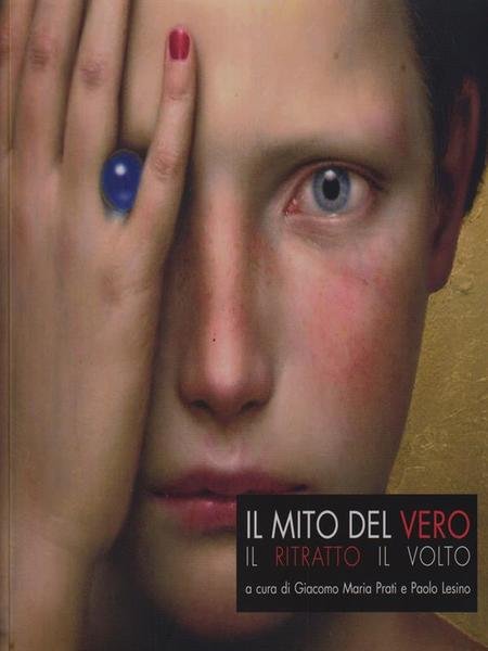 Il mito del vero. Il ritratto, il volto