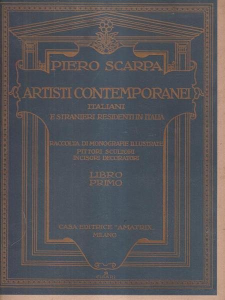 Artisti contemporanei italiani e stranieri residenti in Italia. Libro primo