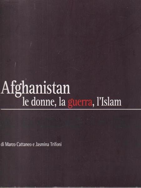 Afghanistan, le donne, la guerra, l'Islam