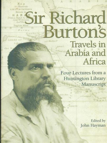 Sir Richard Burton's travels in Arabia and Africa