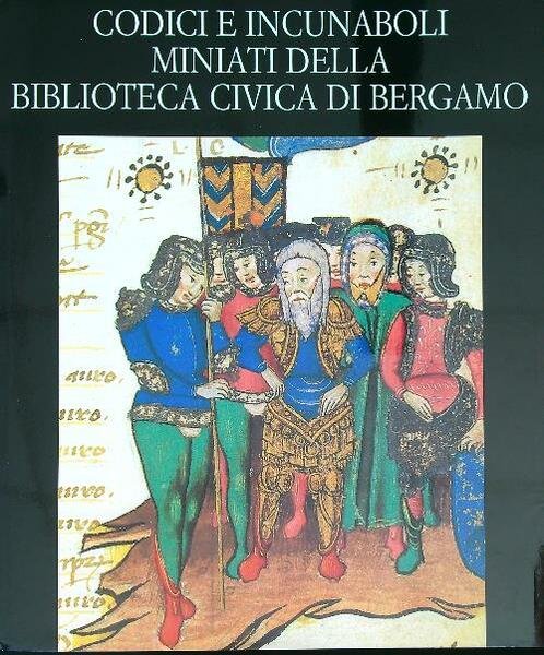 Codici e incunaboli miniati della biblioteca di Bergamo