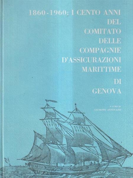 1860-1960: i cento anni delle compagnie d'assicurazioni marittime di Genova