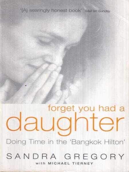 Forget You Had A Daughter. Doing Time in the Bangkok …