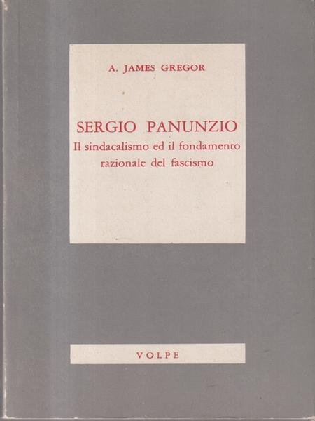 Sergio Panunzio. Il sindacalismo ed il fondamento razionale del fascismo